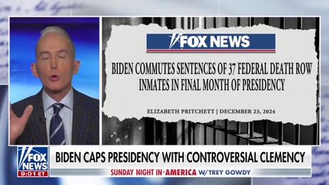 Trey Gowdy: Biden caps his presidency with controversy