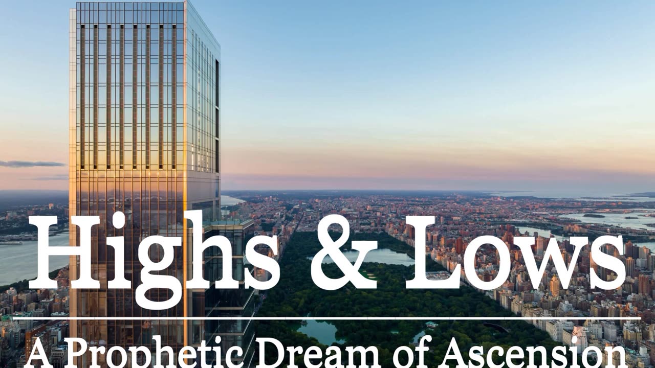 Highs & Lows: A Prophetic Dream of Ascension