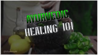 Ayurvedic Healing 101