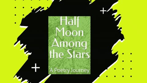 Half Moon Among the Stars, A Poetry Journey