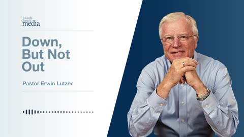 Down, But Not Out | Restoring The Soul #7 | Pastor Lutzer