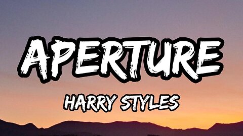 Harry Styles - Aperture (lyrics)
