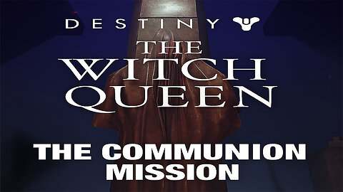 Destiny 2: The Witch Queen – The Communion Mission.