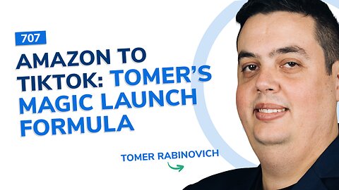 Amazon to TikTok: Tomer’s Magic Launch Formula | SSP Episode 707