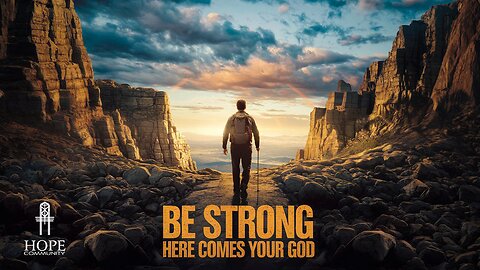 Be Strong – Here Comes Your God