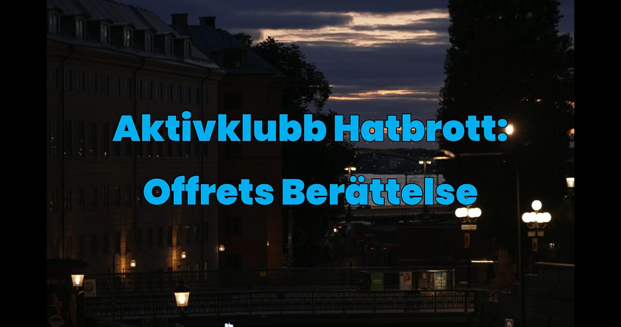⚖️ Aktivklubb Hatbrott: Offrets Berättelse ✊