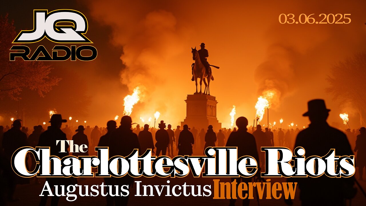 The Charlottesville Riots with guest Augustus Invictus /// JQ Radio - 3.6.2025