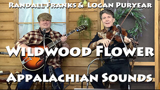 Wildwood Flower - Randall Franks & Logan Puryear - Appalachian Sounds