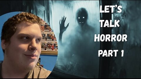 Let’s Talk Horror - Part 1