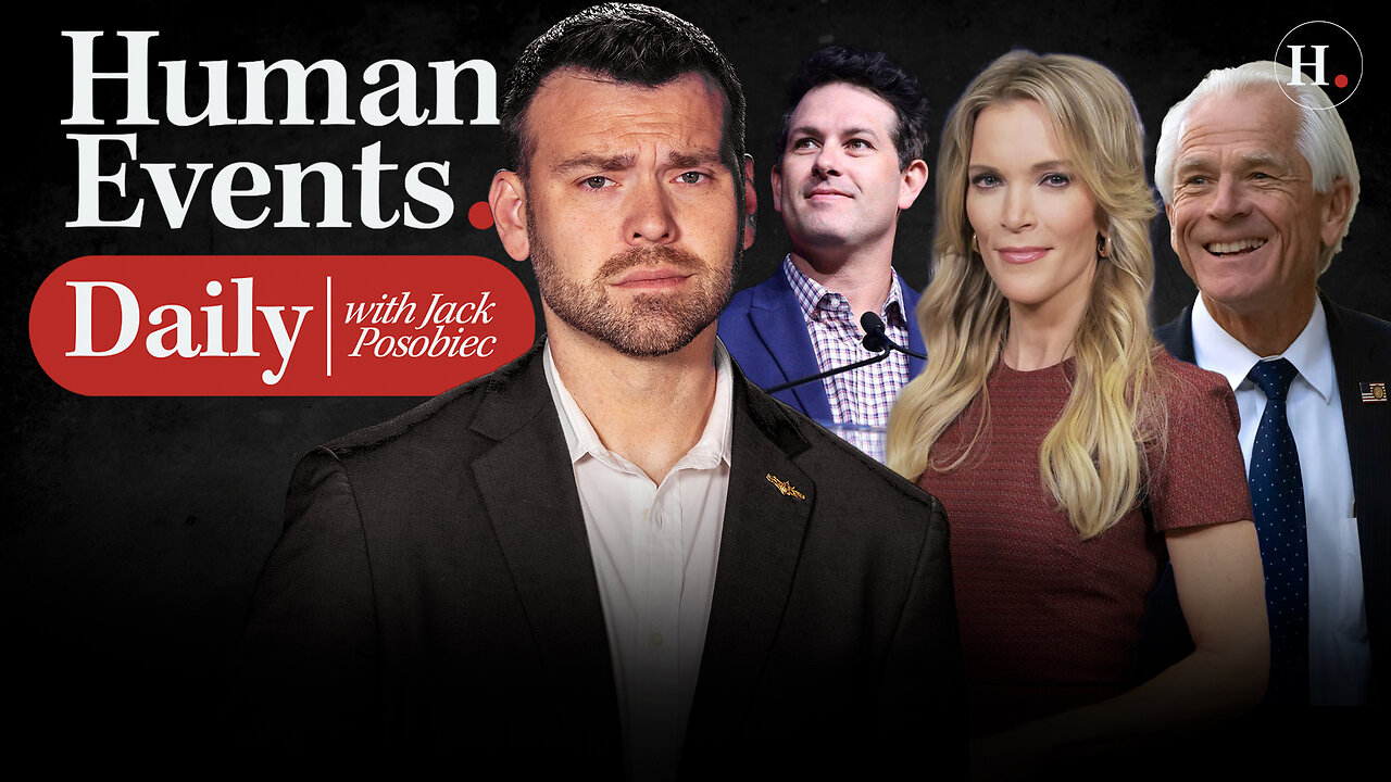 HUMAN EVENTS DAILY WITH JACK POSOBIEC