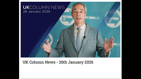 UK Column News - 26th January 2026