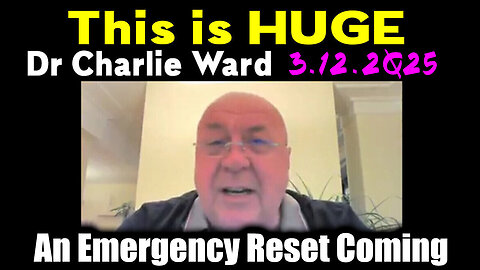 Charlie Ward "This is HUGE" 3.12.2Q25 - An Emergency Reset Coming