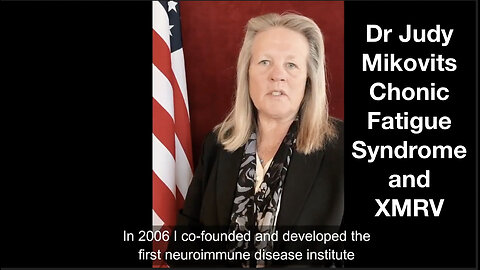 Dr Judy Mikovits Chronic Fatigue Syndrome and XMRV