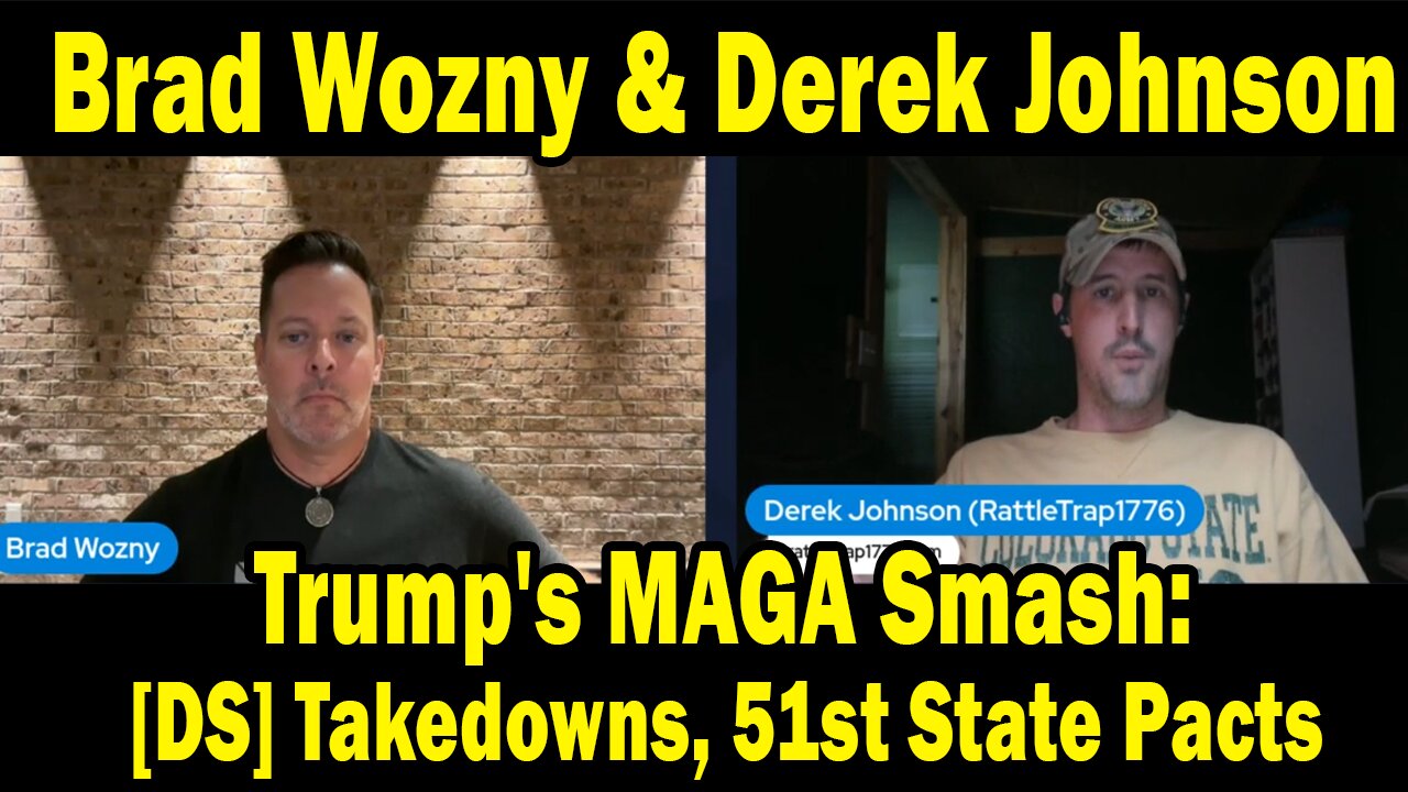 Brad Wozny & Derek Johnson Update Today Oct 9: Trumps MAGA Smash: [DS] Takedowns,51st State Pacts