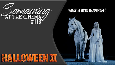 I Beheld A White Horse | Halloween II (2009) | Screaming at the Cinema #113