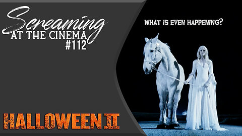 I Beheld A White Horse | Halloween II (2009) | Screaming at the Cinema #112