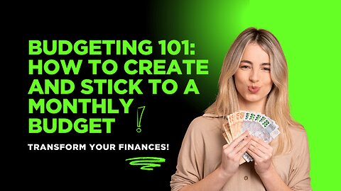 Budgeting 101: How to Create and Stick to a Monthly Budget