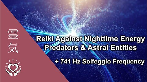 Reiki 741Hz Shield Night Energy Entities • Hag, Demonic Spirits, Shadow • Sleep Paralysis, Nightmare