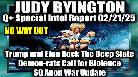 Judy Byington BOMBSHELL 2.21.25 ~ Trump and Elon Rock The Deep State, SG Anon War Update