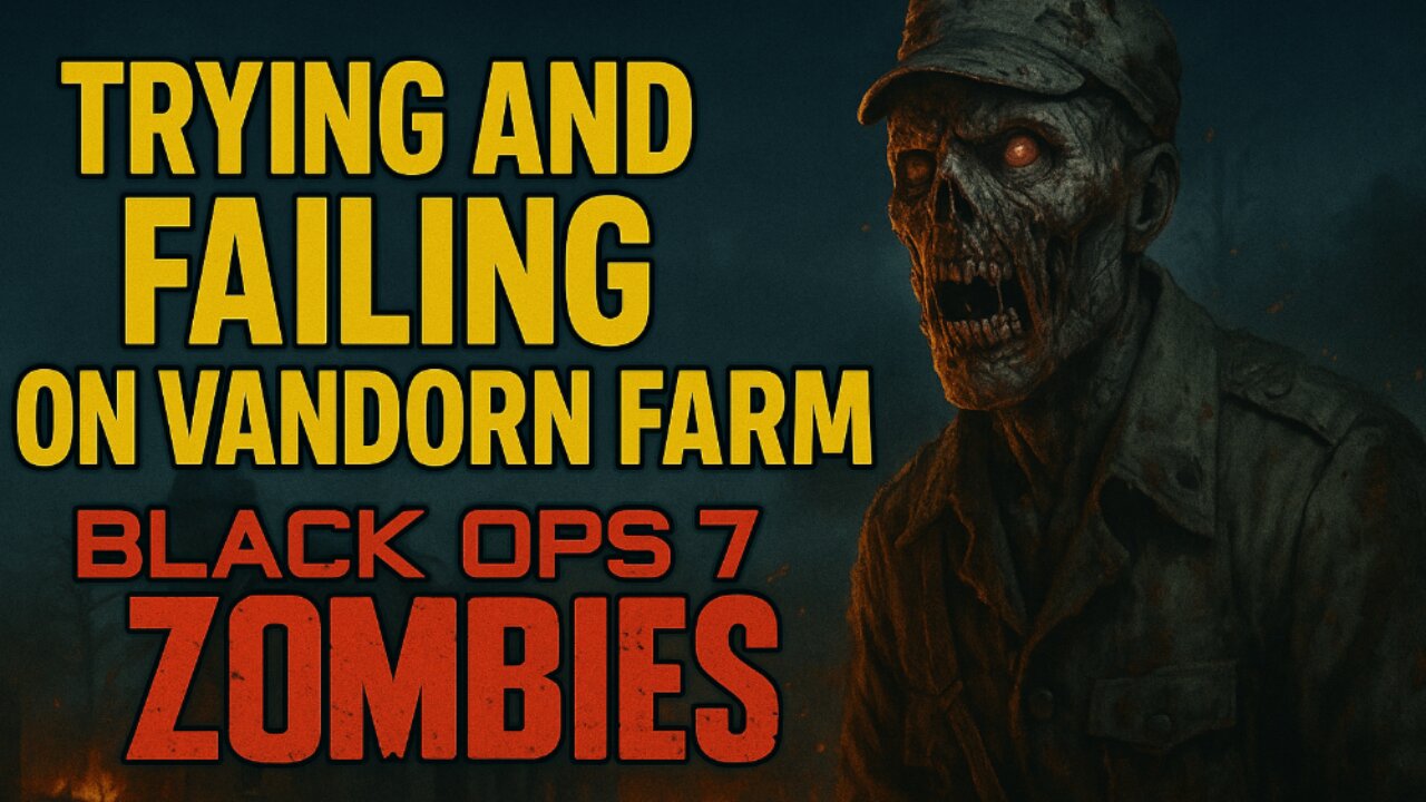 Trying And Failing On Vandorn Farm - Black Ops 7 Zombie