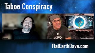 [Flat Earth Dave Interviews 2] Taboo Conspiracy w Flat Earth Dave [Nov 1, 2024]