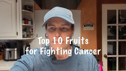 Top 10 Fruits for Fighting Cancer