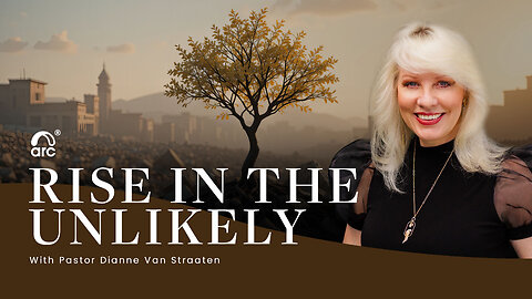 Rise In The Unlikely - Dianne Van Straaten | Arc Ministries | Arc Church | Arc