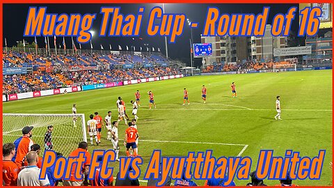 Port FC 2-1 Ayutthaya United: Muang Thai Cup Round of 16 - January 28th, 2026