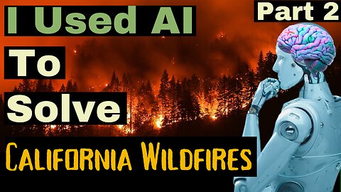 Fixing California’s Wildfires: 3 Bold Solutions No One’s Talking About