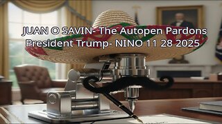 JUAN O SAVIN - The Autopen Pardons President Trump - NINO 11 28 2025
