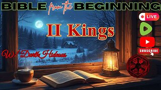 Bible From The Beginning - II Kings - (13-25) - w/ DarthHideous.