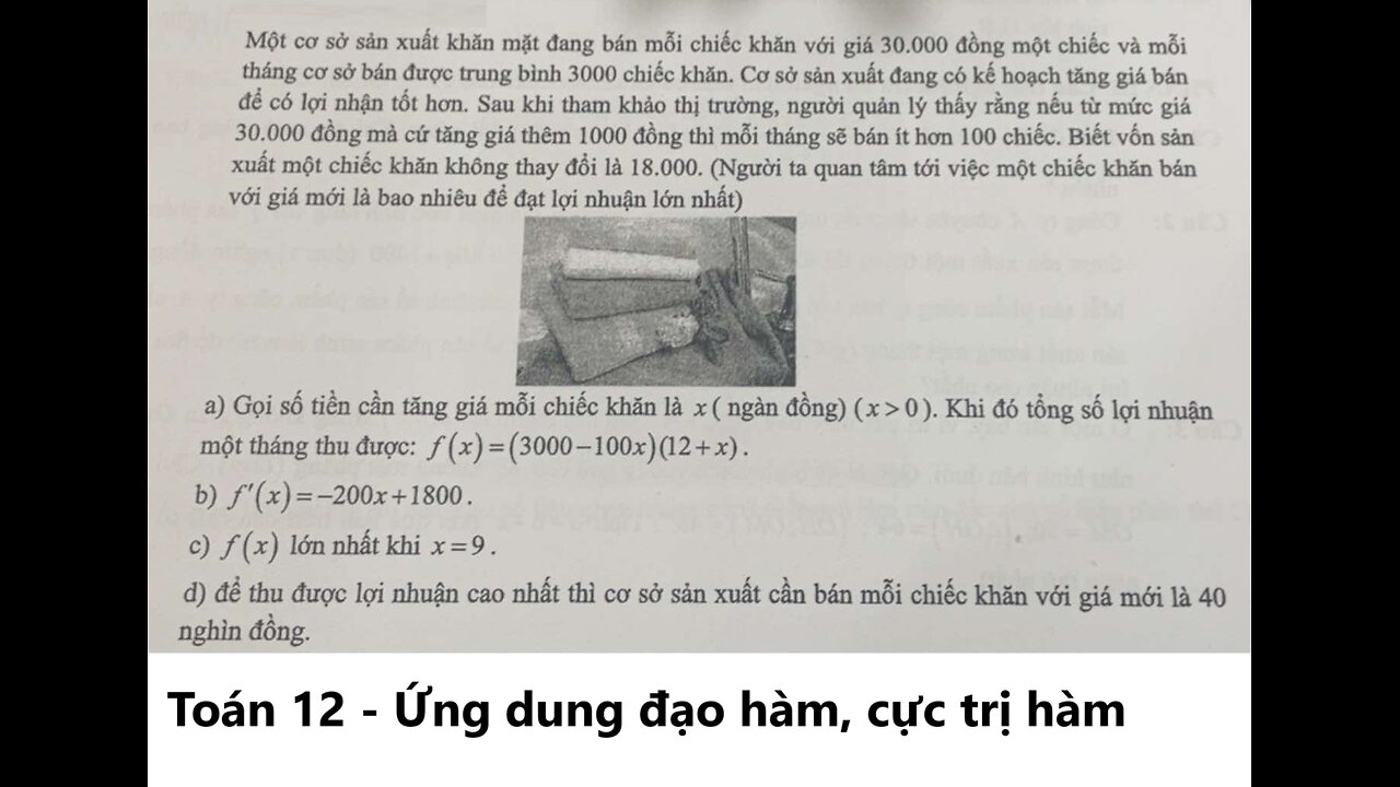 Toán 12: Một cơ sở sản xuất khăn mặt đang bán mỗi chiếc khăn với giá 30000 đồng một chiếc và mỗi