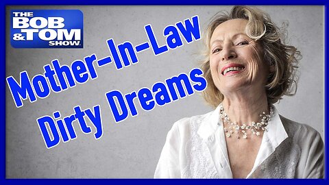Help! I'm Having Sexy Dreams About My Mother In Law - Sexy Time