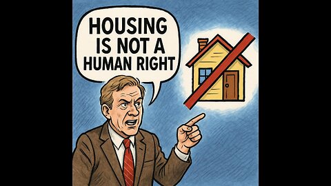 👉 Housing Is NOT a Human Right (And Here’s Why You’ve Been Lied To)