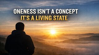 Oneness Isn't A Concept It's A Living State