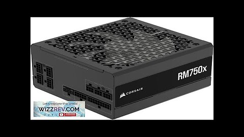 CORSAIR RM750x Fully Modular Low-Noise ATX Power Supply – ATX 3.1 Compliant Review