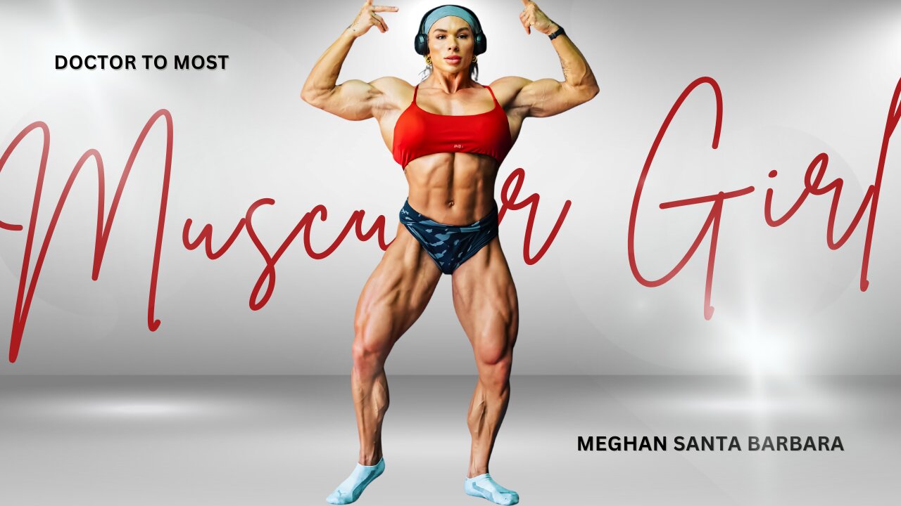 Doctor to Most Muscular Girl Bodybuilder | Meghan Santa Barbara Flexing Power & Transformation