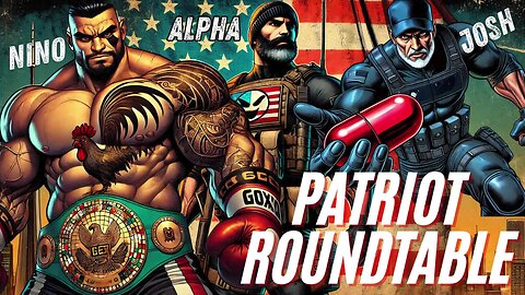PATRIOT ROUND TABLE - IS IT THE MOMENT!?! - NINO - JOSH - ALPHA