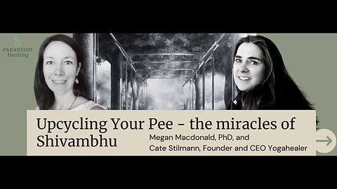 My FIRST Shivambhu Interview - Upcycling Your Pee. Megan and Cate Stillman