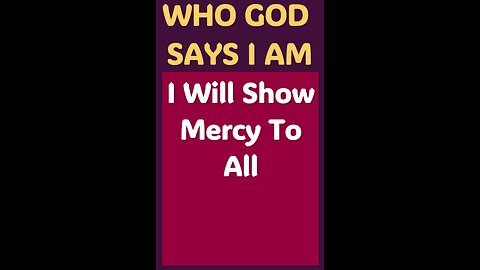 I WILL SHOW MERCY TO ALL #wordofgod #Jesus #peace #God #grace #kindness #love #forgiveness #free