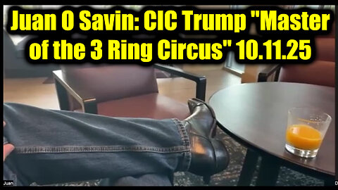 Juan O Savin BIG Intel 10.11.25 - CIC Trump "Master of the 3 Ring Circus"
			