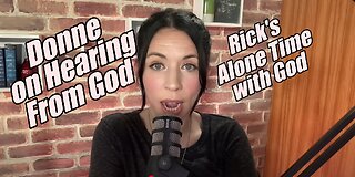 Donne on Hearing from God. Rick's Alone Time with God. B2T Show, Feb 26, 2025