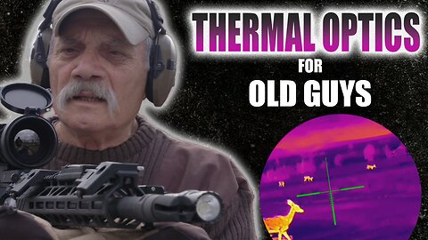 Thermal Optics for Old Guys | Tactical Rifleman