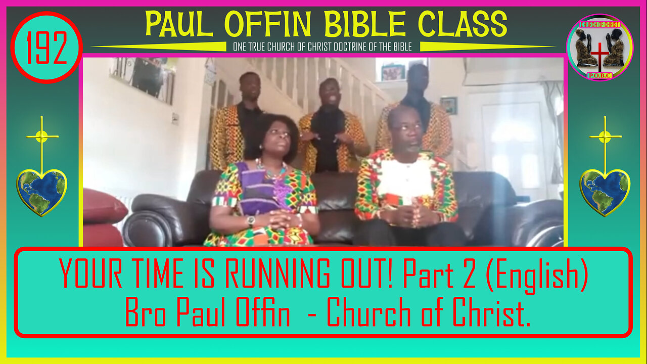 192| YOUR TIME IS RUNNING OUT! Part 2 (English) Bro Paul Offin - Church of Christ.