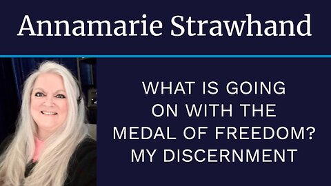 Annamarie Strawhand: What Is Going On With The Medal Of Freedom? My Discernment