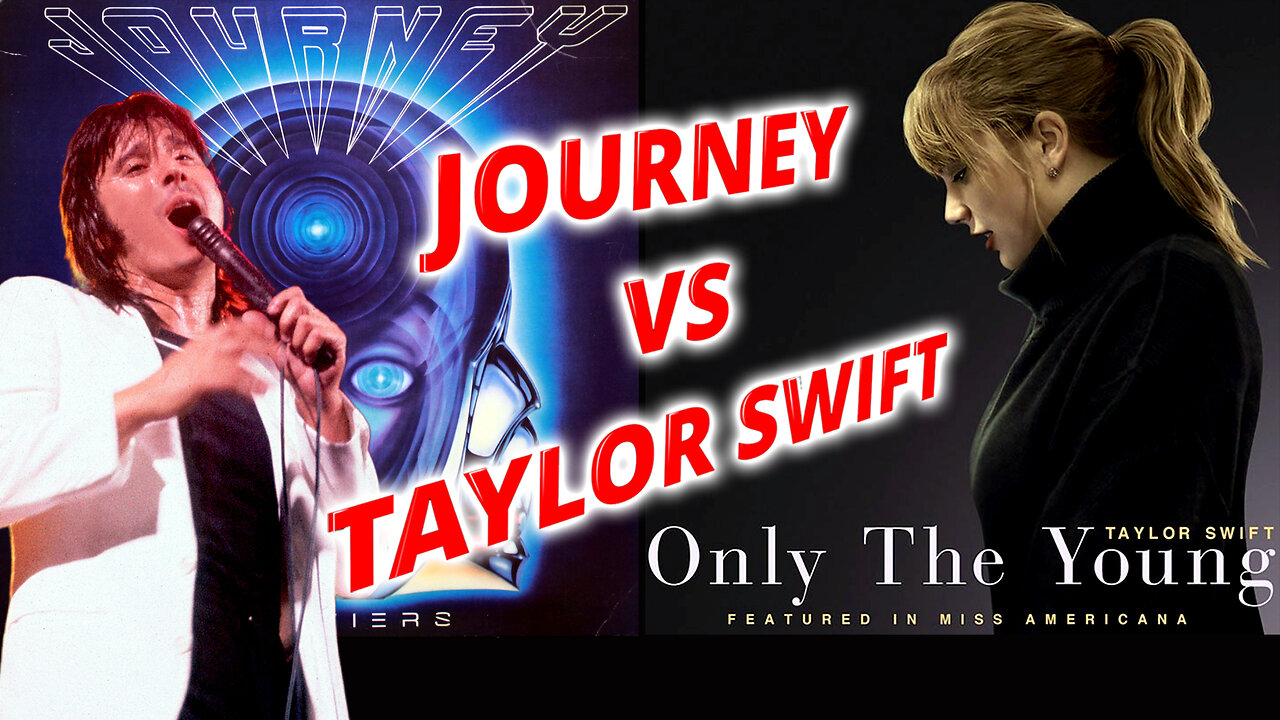 Journey VS Taylor Swift "Only the Young"