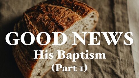 His Baptism (Part 1)