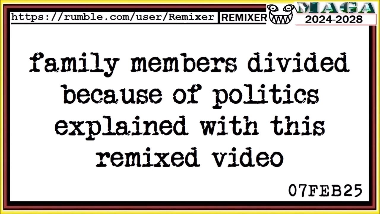 family members divided because of politics explained with this remixed video