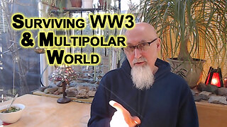 What’s Coming in Next Few Years to Decades: Surviving WW3 & Multipolar World, Prepare Accordingly