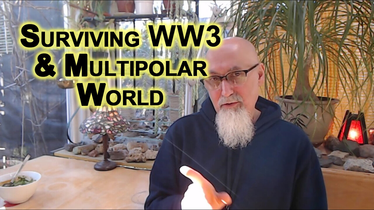 What’s Coming in Next Few Years to Decades: Surviving WW3 & Multipolar World, Prepare Accordingly